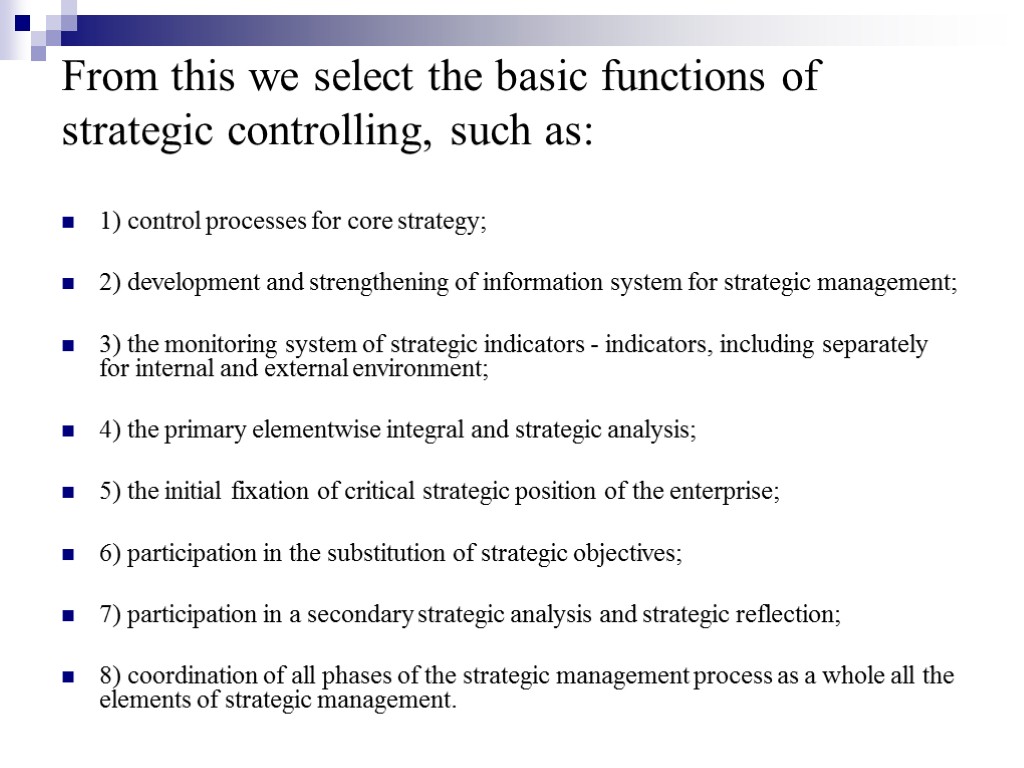 From this we select the basic functions of strategic controlling, such as: 1) control